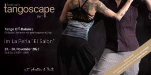 Tango Seminario Bern | Tango Off-Balance: Einfache Elemente mit gemeinsamer Achse
