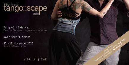 Tango Seminario Bern | Tango Off-Balance: Einfache Elemente mit gemeinsamer Achse - Open Role