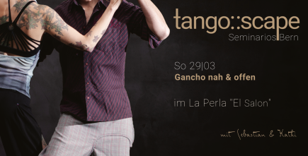 Tango Seminario Bern | Gancho - nah & offen | Open Role
