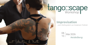 Tango Workshop Heidelberg/Sandhausen | Improvisation - vom Drehsystem zur kreativen Freiheit
