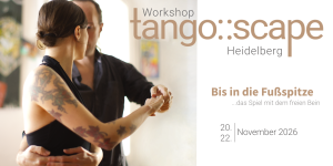 Tango Workshop Heidelberg/Sandhausen | Bis in die Fußspitze: Das Spiel mit dem freien Bein