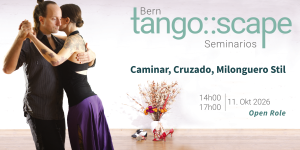 Tango Seminario Bern | Caminar, Cruzados, Milonguero Stil | Open Role