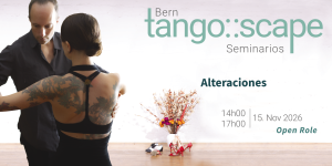 Tango Seminario Bern | Alteraciones | Open Role